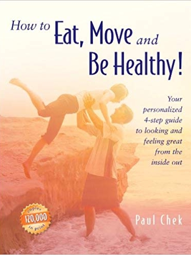 How to Eat Move & Be Healthy- Paul Chek