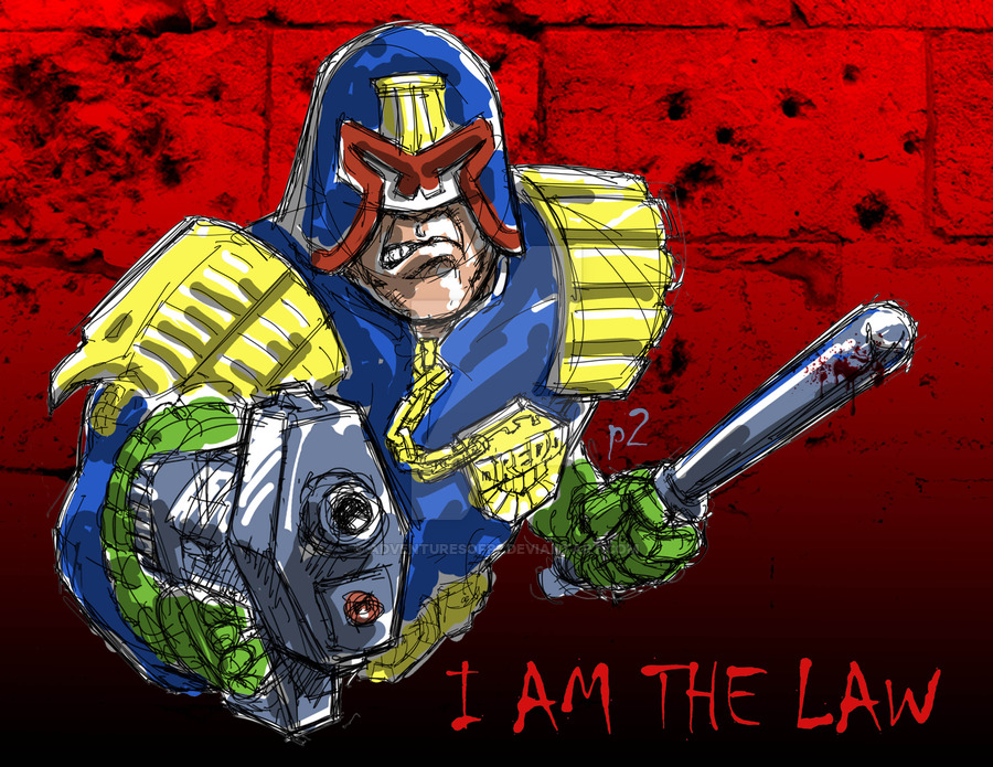 Dredd... I hope you get the reference.