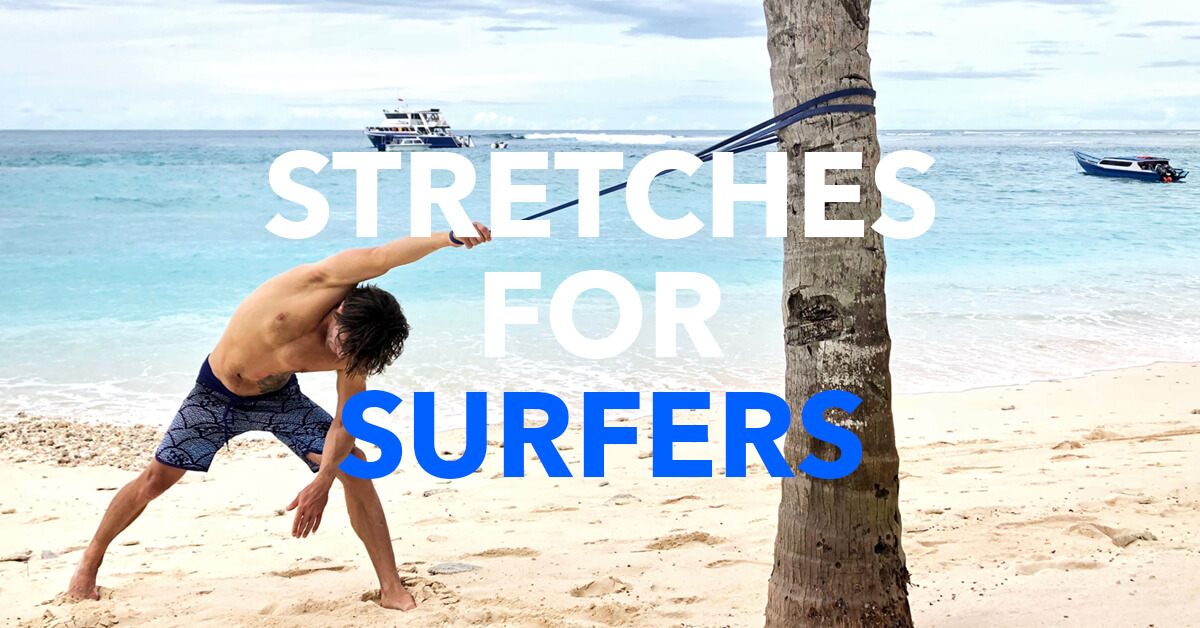 Stretches for Surfers Surf Strength Coach